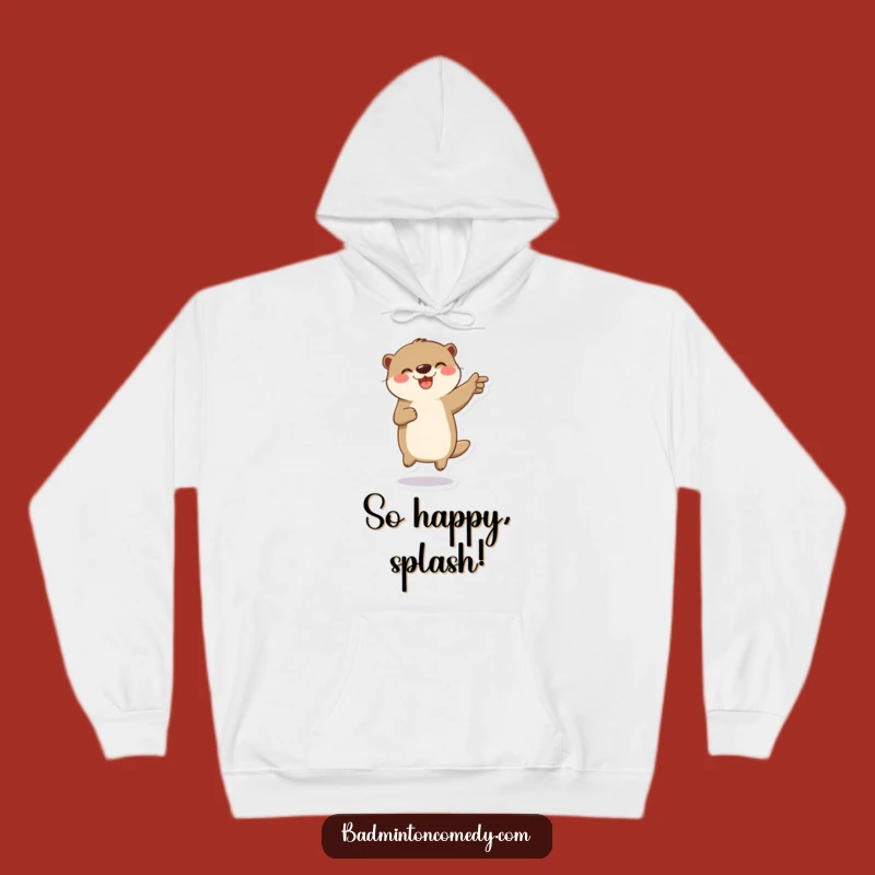 Funny Otter Badminton Hoodie: Cozy Celebration Sweatshirt, Perfect Funny Gift for Wildlife Lovers