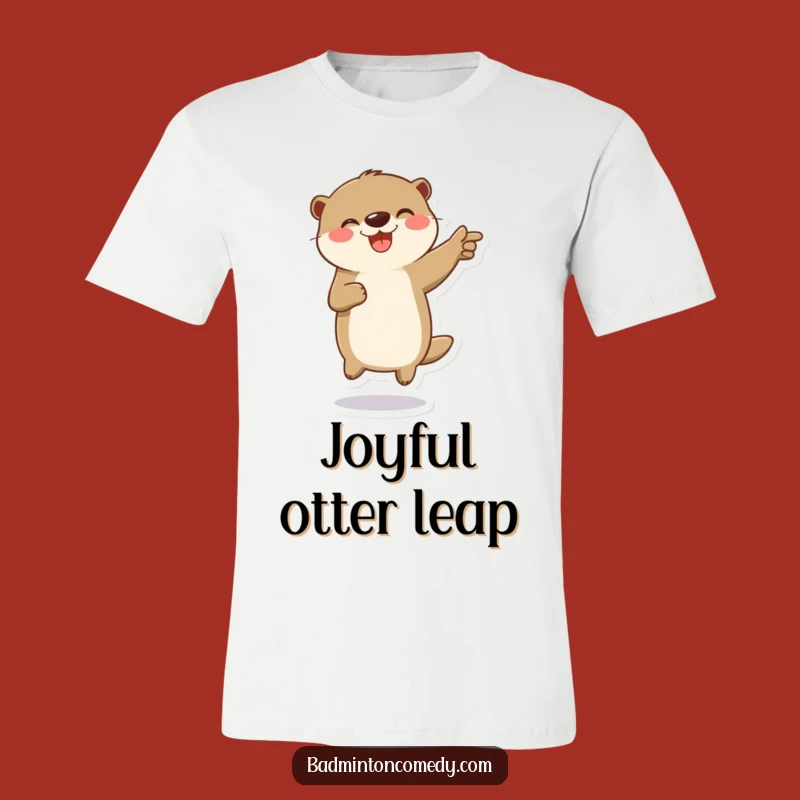 Funny Otter Badminton T-Shirt: Celebration Jump Design, Ultimate Funny Gift for Animal Fans