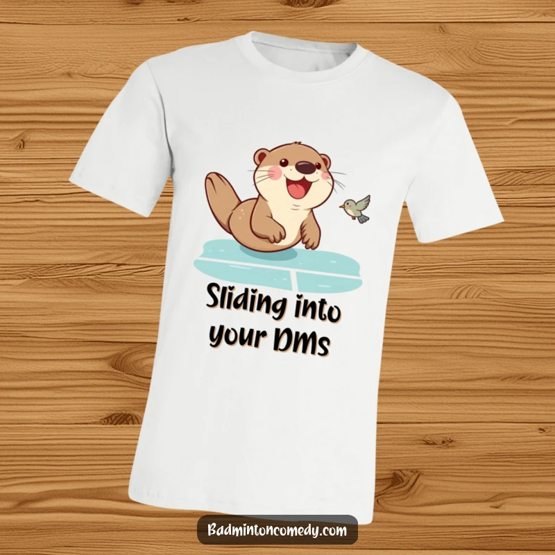 Funny Otter Badminton T-Shirt: Depicting a smiling otter sliding on a badminton court, ready to smash the birdie with athletic humor.